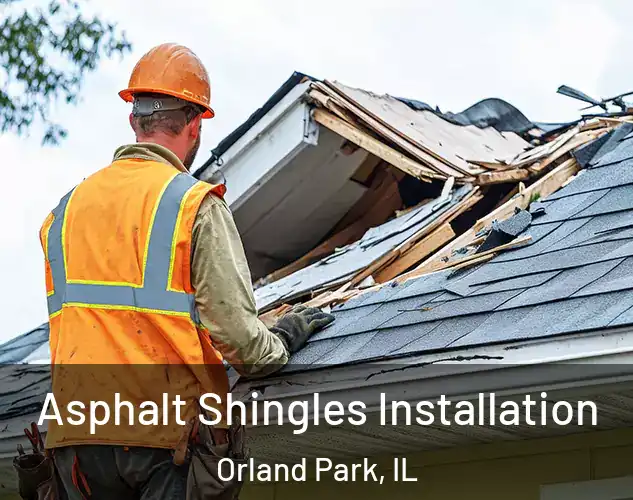  Asphalt Shingles Installation Orland Park, IL