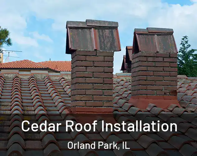  Cedar Roof Installation Orland Park, IL