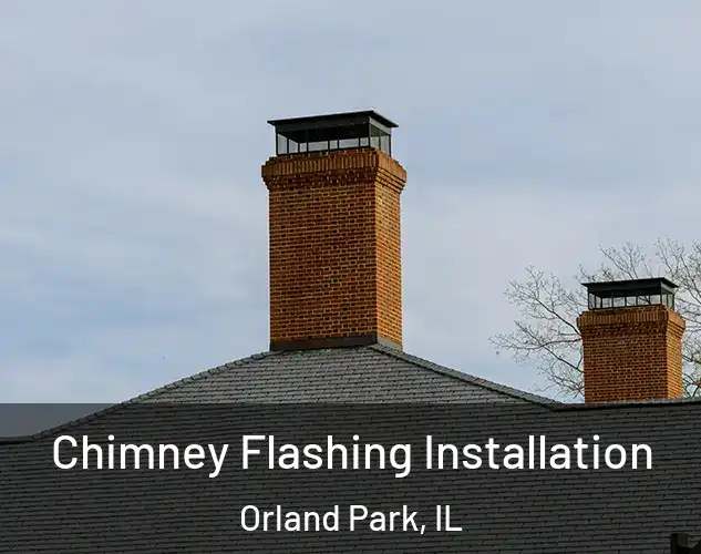  Chimney Flashing Installation Orland Park, IL