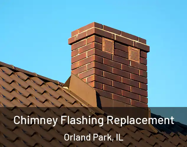  Chimney Flashing Replacement Orland Park, IL