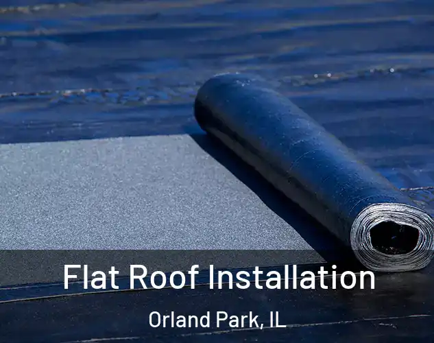  Flat Roof Installation Orland Park, IL