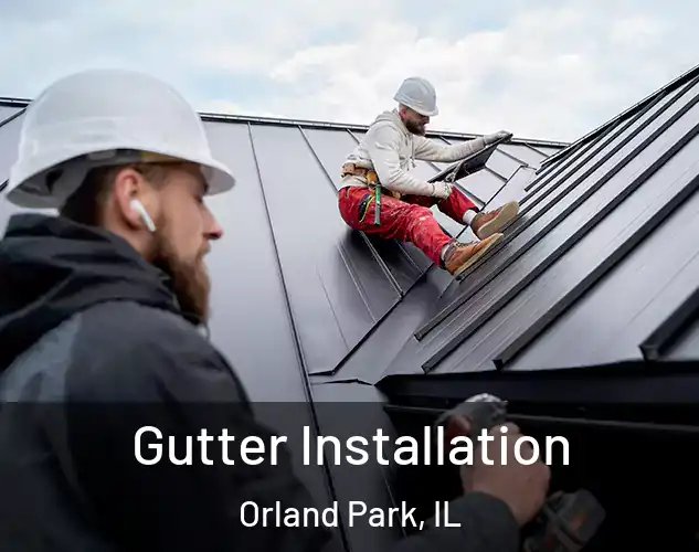  Gutter Installation Orland Park, IL