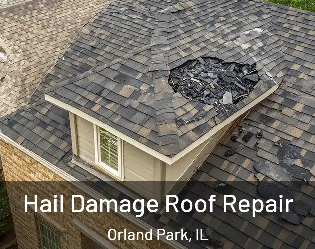  Hail Damage Roof Repair Orland Park, IL