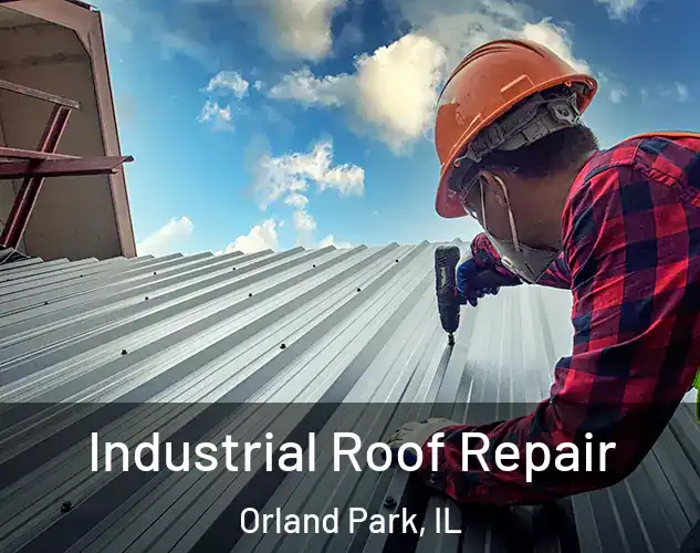  Industrial Roof Repair Orland Park, IL
