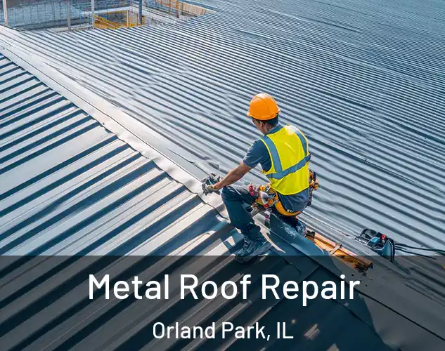  Metal Roof Repair Orland Park, IL
