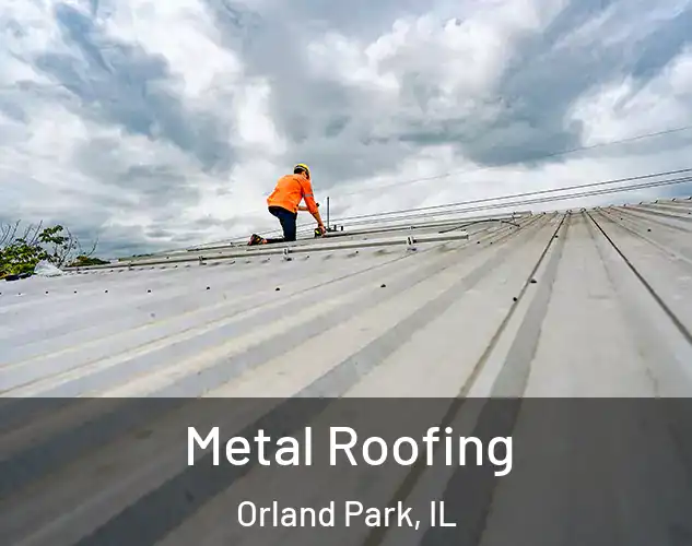  Metal Roofing Orland Park, IL