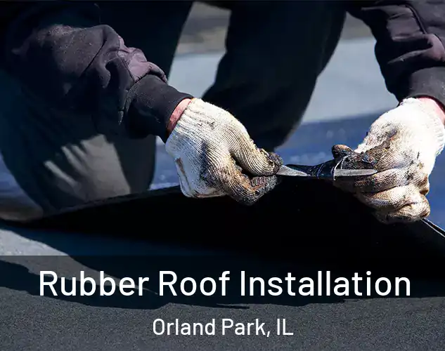  Rubber Roof Installation Orland Park, IL