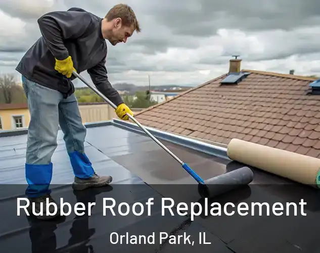  Rubber Roof Replacement Orland Park, IL