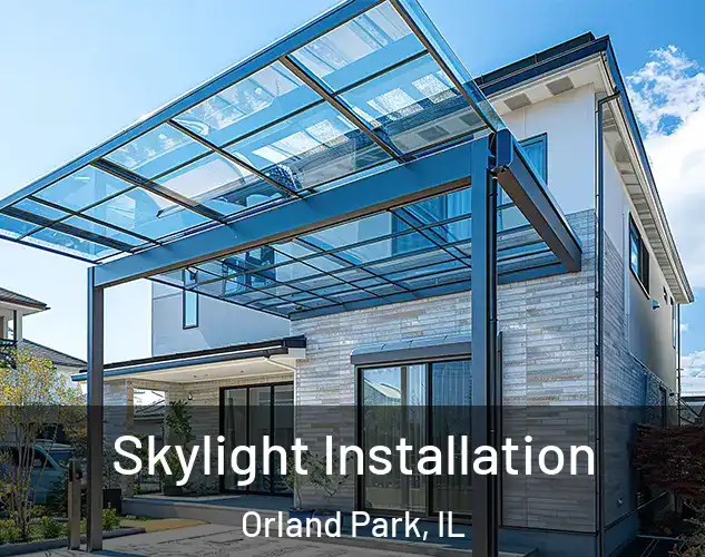  Skylight Installation Orland Park, IL