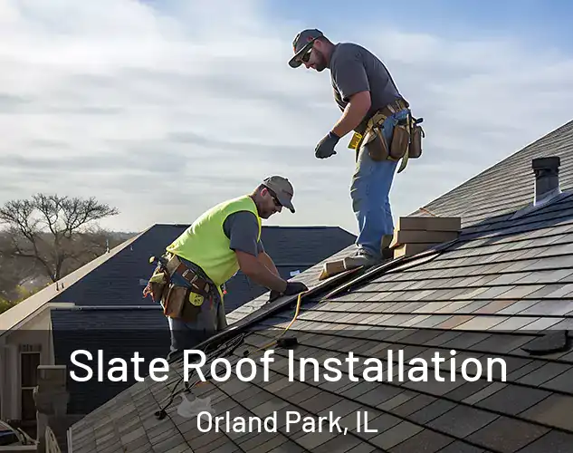  Slate Roof Installation Orland Park, IL